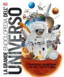 Copertina  La grande enciclopedia dell'Universo : [l'universo come non l'hai mai visto prima]