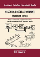 Copertina  Meccanica degli azionamenti : azionamenti elettrici : principi di funzionamento, accoppiamento con il carico, scelta del gruppo motore-riduttore, leggi di moto, controllo