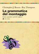 Copertina  La grammatica del montaggio : [come, quando e perchè tagliare]
