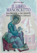 Copertina  Il libro manoscritto da Oriente a Occidente : per una codicologia comparata