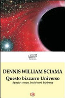 Copertina  Questo bizzarro universo : spazio-tempo, buchi neri, big bang