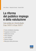 Copertina  La riforma del pubblico impiego e della valutazione : cosa cambia con i decreti attuativi d.lgs. 74/2017 e d.lgs. 75/2017