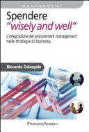 Copertina  Spendere \\wisely and well\\ : l'integrazione del procurement management nelle strategie di business