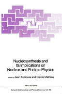 Copertina  Nucleosynthesis and Its Implications on Nuclear and Particle Physics
