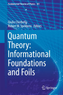 Copertina  Quantum Theory : Informational Foundations and Foils