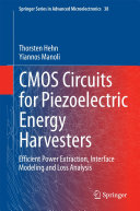 Copertina  CMOS Circuits for Piezoelectric Energy Harvesters : Efficient Power Extraction, Interface Modeling and Loss Analysis