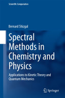 Copertina  Spectral Methods in Chemistry and Physics : Applications to Kinetic Theory and Quantum Mechanics