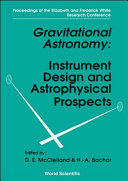Copertina  GRAVITATIONAL astronomy : instrument design and astrophysical prospects : proceedings of the Elizabeth and Frederick White Research Conference held at the Australian Academy of Science and the Australian National University, 24-26 September 1990