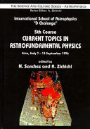 Copertina  Current topics in astrofundamental physics : International School of astrophysics D. Chalonge, 5th course, Erice, Italy, 7-15 September 1996