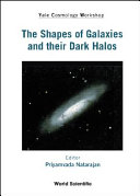 Copertina  The Shapes of galaxies and their dark halos : Yale cosmology workshop, New Haven, Connecticut, USA, 28-30 May 2001