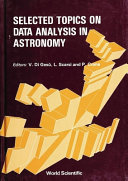 Copertina  Selected topics on data analysis in astronomy : General lectures given at the II workshop on data analysis in astronomy, Erice, Italy, April 20-30, 1986