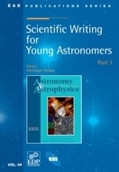 Copertina  Scientific writing for young astronomers : a collection of papers on scientific writing. Part 1 