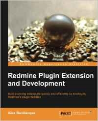 Copertina  Redmine plugin extension and development : build stunning extension quickly and efficiently by leveraging Redmine's plugin facilities