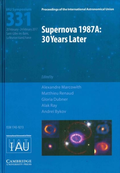 Copertina  Supernova 1987A: 30 years later - cosmic rays and nuclei from supernovae and their aftermaths : proceedings of the 331. symposium of the International Astronomical Union held in Saint-Gilles-les-Bains, La Reunion Island, France, February 20-24, 2017