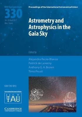 Copertina  Astrometry and astrohpysics [i.e. astrophysics] in the Gaia sky : proceedings of the 330. symposium of the International Astronomical Union held in Nice, France, April 24-28, 2017