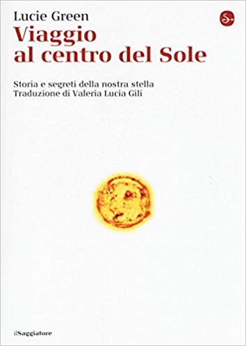 Copertina  Viaggio al centro del sole : storia e segreti della nostra stella