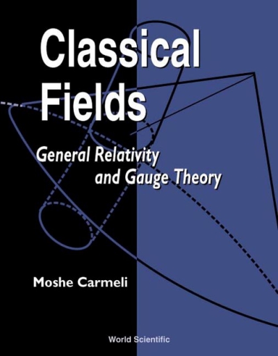 Copertina  Classical fields : general relativity and gauge theory