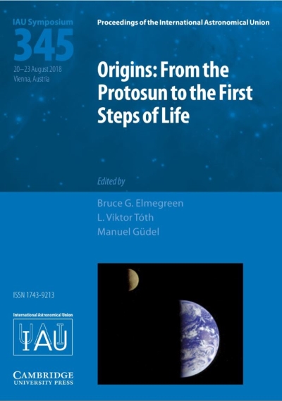 Copertina  Origins: from the protosun to the first steps of life : proceedings of the 345. symposium of the International Astronomical Union held in Vienna, Austria, 20-23 August, 2018