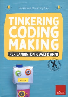 Copertina  Tinkering coding making : per bambini dai 6 agli 8 anni