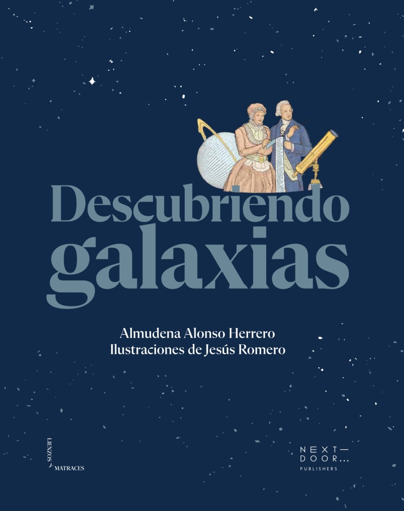 Copertina  Descubriendo galaxieas : telescopios gigantes, ilustraciones y fotografias al servicio de la curiosidad humana
