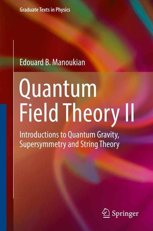 Copertina  Quantum Field Theory II : Introductions to Quantum Gravity, Supersymmetry and String Theory