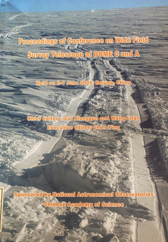 Copertina  Proceedings of Conference on Wide Field Survey Telescope at Dome C and A : held on 3-4 June 2005, Beijng, China