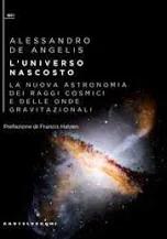 Copertina  L'Universo nascosto : la nuova astronomia dei raggi cosmici e delle onde gravitazionali