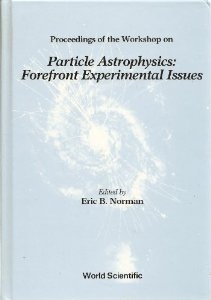 Copertina  Particle astrophysics : forefront experimental issues : proceedings of the workshop [held on] December 8-10, 1988, University of California at Berkeley