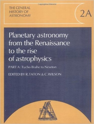 Copertina  Planetary astronomy from the Renaissance to the rise of astrophysics. Part A: Tycho Brahe to Newton